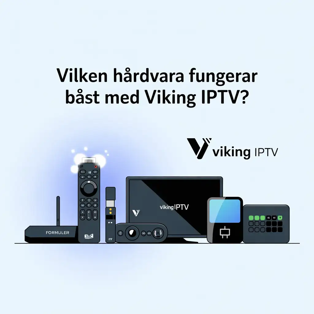 "Vilken Hårdvara Fungerar Bäst med Viking IPTV" "viking iptv"