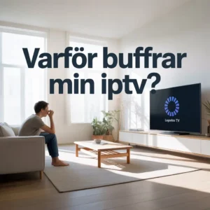 varför buffrar min iptv